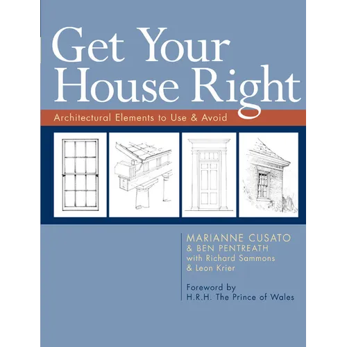 Get Your House Right: Architectural Elements to Use & Avoid - Paperback
