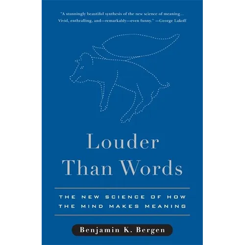 Louder Than Words: The New Science of How the Mind Makes Meaning - Hardcover