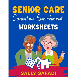 Senior Care Cognitive Enrichment Worksheets: Engaging Activities to Boost Memory, Stimulate Cognitive Function, and Enhance Quality of Life - Paperback