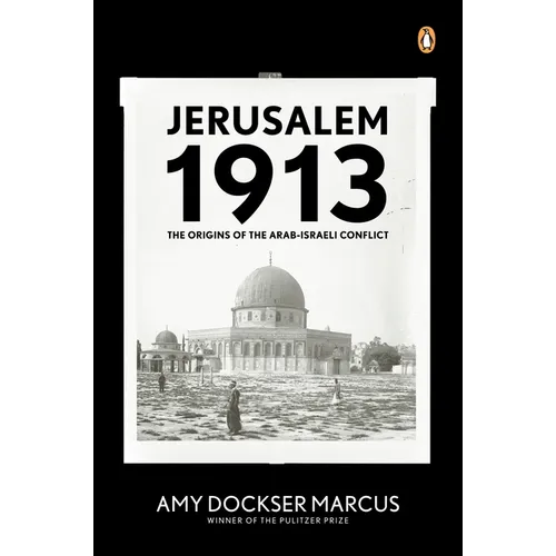 Jerusalem 1913: The Origins of the Arab-Israeli Conflict - Paperback
