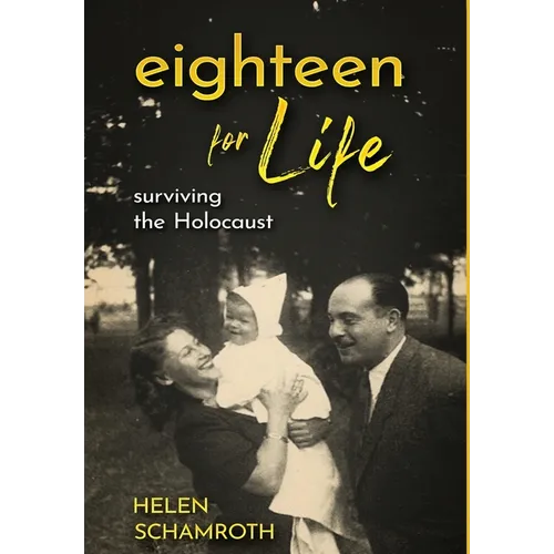Eighteen for Life: Surviving the Holocaust - Hardcover
