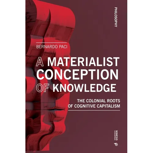 The Materiality of Knowledge: The Colonial Roots of the Knowledge Economy - Paperback