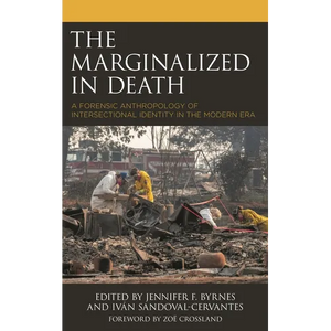 The Marginalized in Death: A Forensic Anthropology of Intersectional Identity in the Modern Era - Paperback
