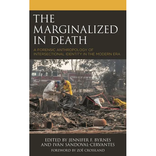 The Marginalized in Death: A Forensic Anthropology of Intersectional Identity in the Modern Era - Paperback