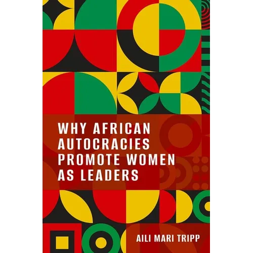 Why African Autocracies Promote Women as Leaders - Paperback
