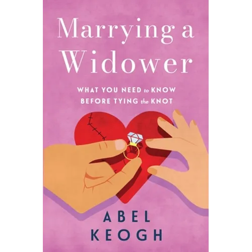 Marrying a Widower: What You Need to Know Before Tying the Knot - Paperback