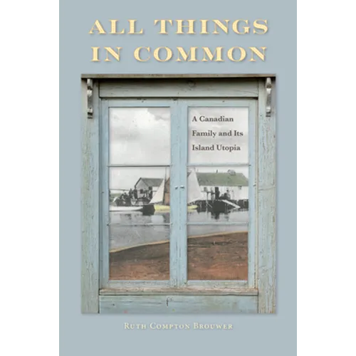 All Things in Common: A Canadian Family and Its Island Utopia - Paperback