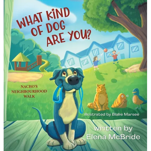 What Kind of Dog Are You?: Nacho's Neighbourhood Walk - Hardcover
