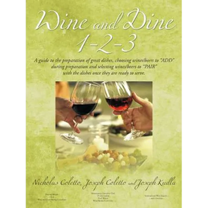 Wine and Dine 1-2-3: A Guide to the Preparation of Great Dishes, Choosing Wines/Beers to Add During Preparation and Selecting Wines/Beers - Paperback