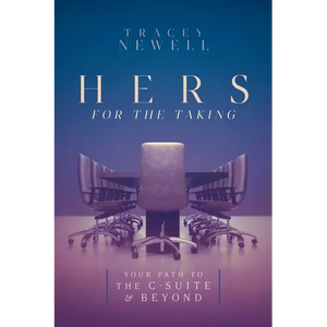 Hers for the Taking: Your Path to the C-Suite & Beyond - Hardcover