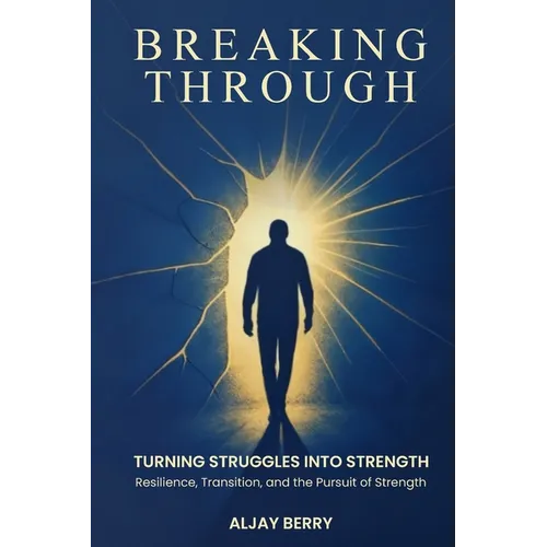 Breaking Through: Turning Struggles into Strength - Paperback