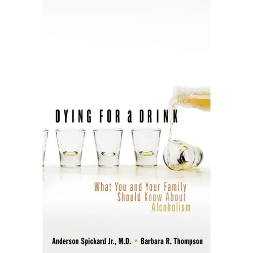 A Dying for a Drink: What You and Your Family Should Know about Alcoholism (Updated) - Paperback
