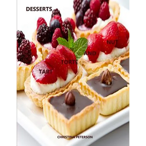 Tart, Torte and Nut Desserts: Every title has space for notes, Puddings, Maple Nut Cake, Assorted recipes - Paperback