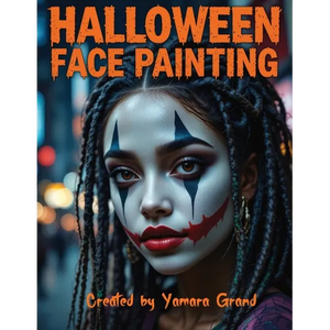 Halloween Face Painting: Step-by-Step Halloween Makeup & Face Paint Ideas for Teens and Adults - Spooky, Bold & Beautiful Looks - Created by Yamara Gr - Paperback