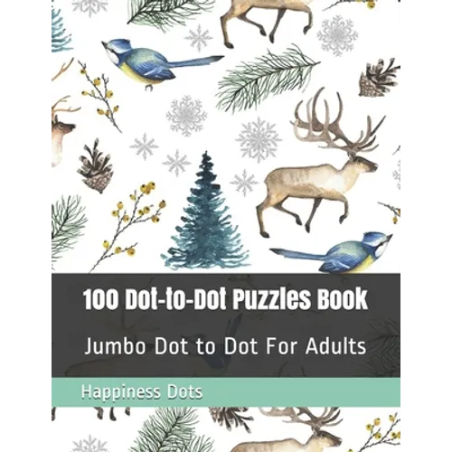100 Dot-to-Dot Puzzles Book: Jumbo Dot to Dot For Adults - Paperback