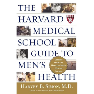 The Harvard Medical School Guide to Men's Health: Lessons from the Harvard Men's Health Studies - Paperback