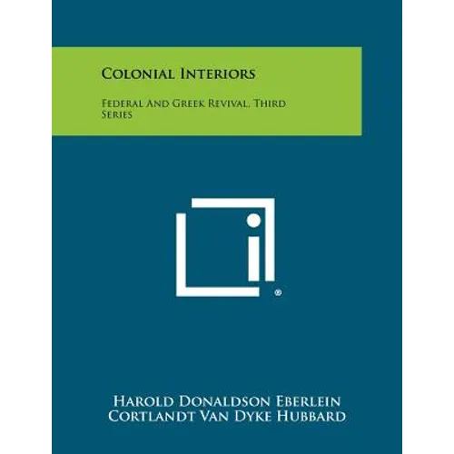 Colonial Interiors: Federal And Greek Revival, Third Series - Paperback