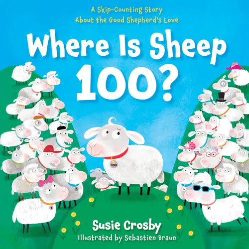 Where Is Sheep 100?: A Skip-Counting Story about the Good Shepherd's Love - Hardcover