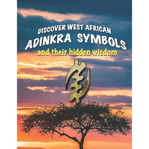 Discover West African Adinkra Symbols and their hidden wisdom: Adinkra symbols originated in Ghana, they reflect common wisdom. - Paperback