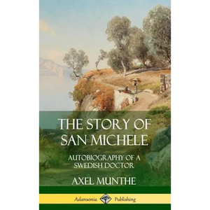The Story of San Michele: Autobiography of a Swedish Doctor (Hardcover) - Hardcover
