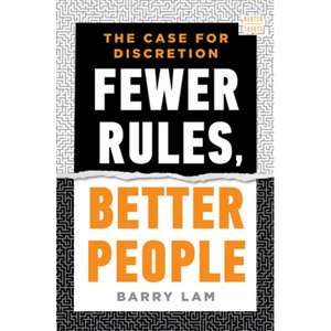 Fewer Rules, Better People: The Case for Discretion - Hardcover