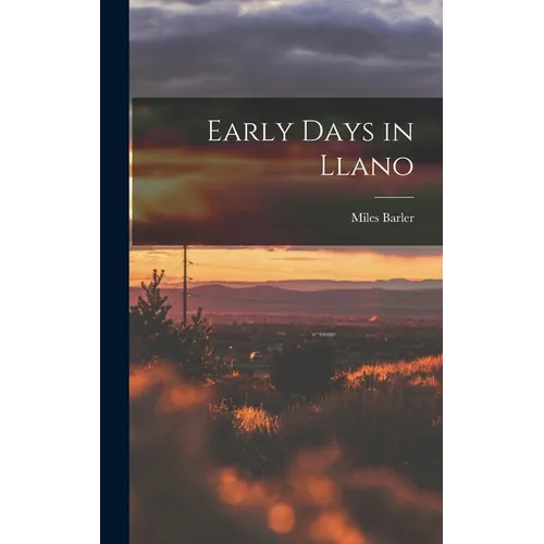 Early Days in Llano - Hardcover