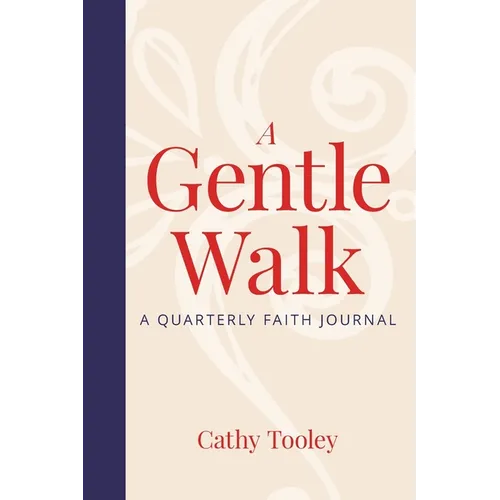 A Gentle Walk: A Quarterly Faith Journal - Paperback