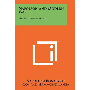 Napoleon and Modern War: His Military Maxims - Paperback