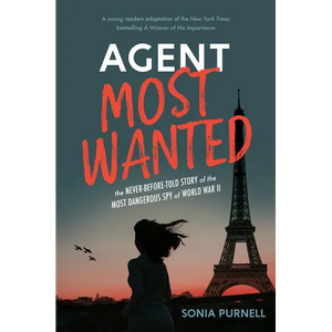 Agent Most Wanted: The Never-Before-Told Story of the Most Dangerous Spy of World War II - Hardcover