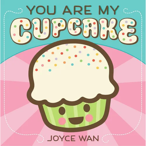 You Are My Cupcake - Board Book