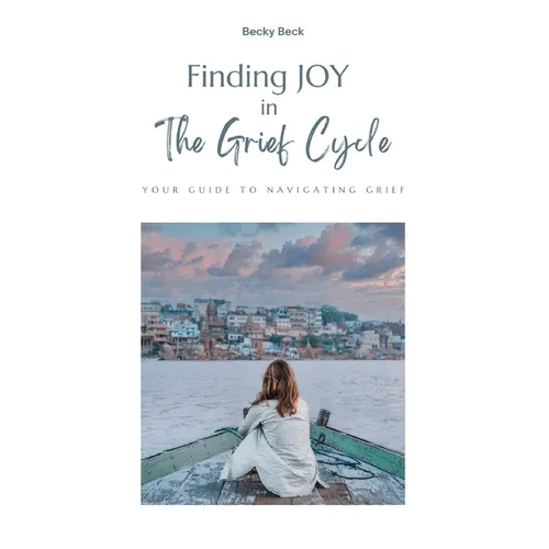Finding Joy in The Grief Cycle - Paperback