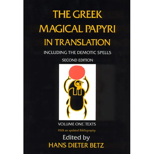 The Greek Magical Papyri in Translation, Including the Demotic Spells, Volume 1: Texts Volume 1 - Paperback