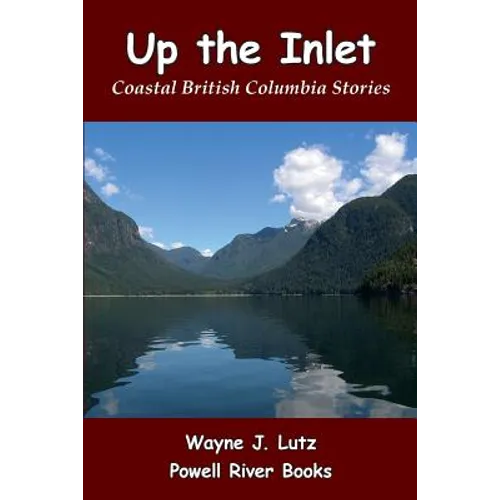 Up the Inlet: Coastal British Columbia Stories - Paperback