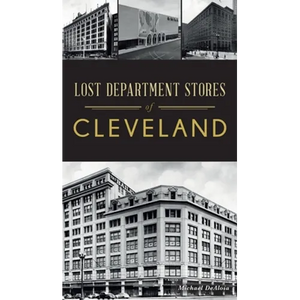 Lost Department Stores of Cleveland - Hardcover