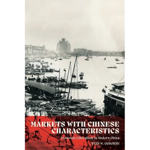 Markets with Chinese Characteristics: Economic Liberalism in Modern China - Paperback