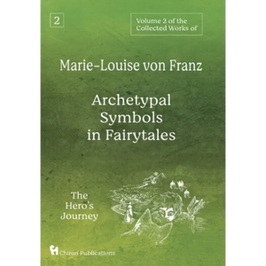Volume 2 of the Collected Works of Marie-Louise von Franz: Archetypal Symbols in Fairytales: The Hero's Journey - Hardcover