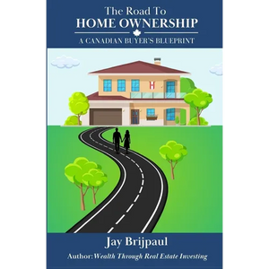 The Road To Home Ownership: A Canadian Buyer's Blueprint - Paperback