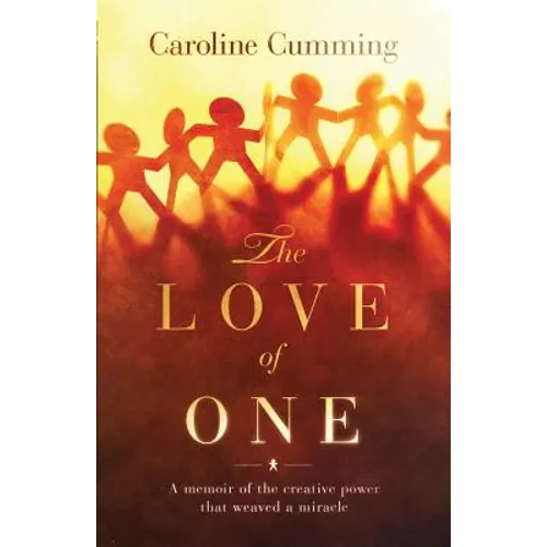 The Love of One: A Memoir of the Creative Power that Weaved a Miracle - Paperback