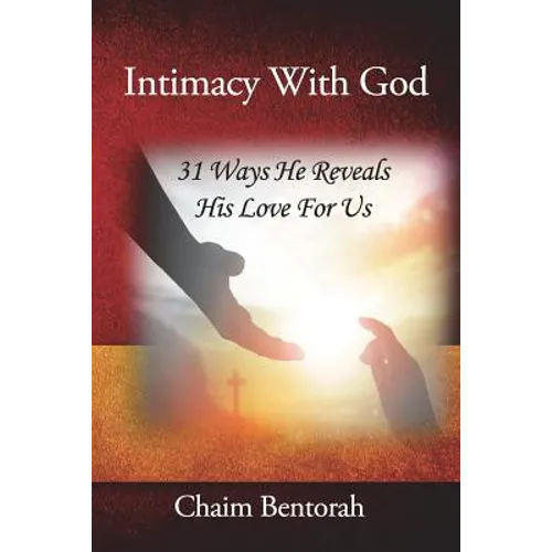 Intimacy With God: 31 Ways He Reveals His Love for Us - Paperback