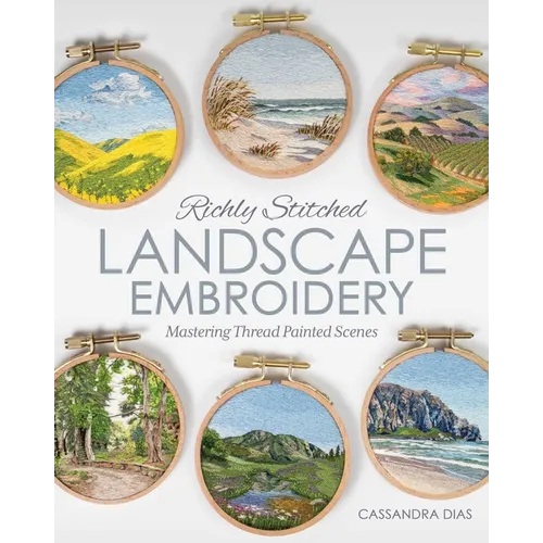 Richly Stitched Landscape Embroidery: Mastering Thread Painted Scenes - Paperback