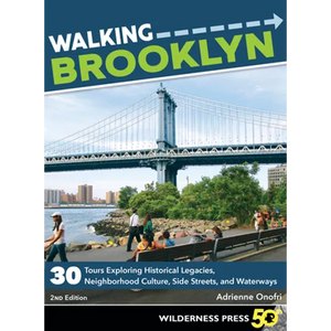 Walking Brooklyn: 30 Walking Tours Exploring Historical Legacies, Neighborhood Culture, Side Streets, and Waterways - Paperback