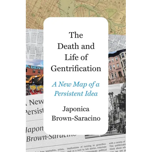 The Death and Life of Gentrification: A New Map of a Persistent Idea - Hardcover