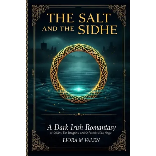 The Salt and the Sidhe: A Dark Irish Romantasy of Selkies, Fae Bargains, and St Patrick's Day Magic - Paperback