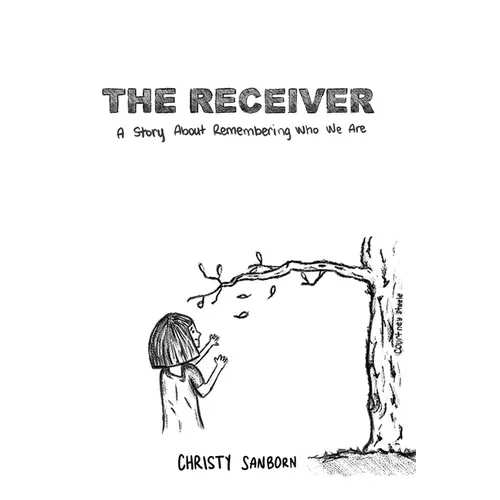 The Receiver: A Story About Remembering Who We Are - Hardcover