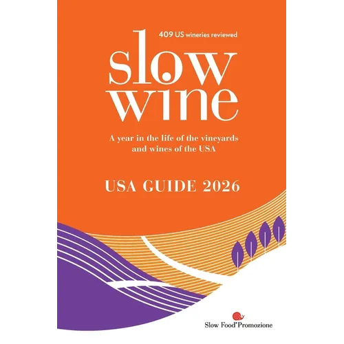 Slow Wine USA Guide 2026: A year in the life of the vineyards and wines of the USA - Paperback