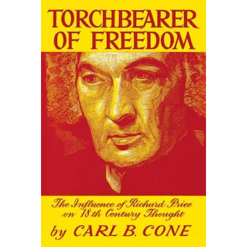 Torchbearer of Freedom: The Influence of Richard Price on 18th Century Thought - Paperback