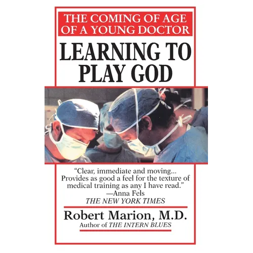 Learning to Play God: The Coming of Age of a Young Doctor - Paperback