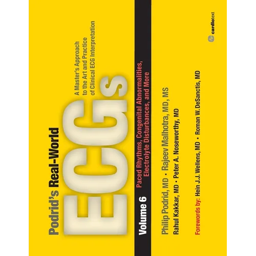 Podrid's Real-World ECGs: Paced Rhythms, Congenital Abnormalities, Electrolyte Disturbances: Volume 6, Paced Rhythms, Congenital Abnormalities, Electr - Paperback
