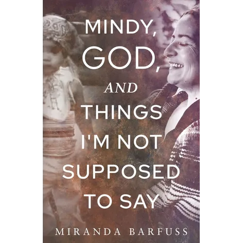 Mindy, God, and Things I'm Not Supposed to Say - Paperback