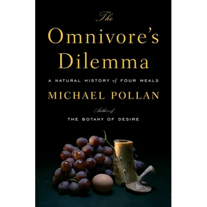 The Omnivore's Dilemma: A Natural History of Four Meals - Hardcover